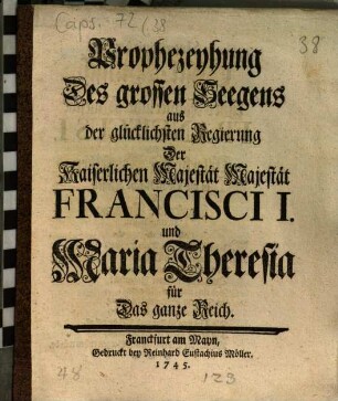 Prophezeyhung Des grossen Seegens aus der glücklichsten Regierung ... Francisci I. und Maria Theresia für Das ganze Reich
