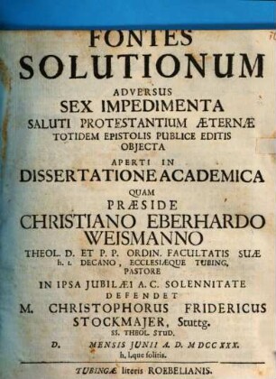 Fontes solutionum adv. sex impedimenta, saluti protestantium aeternae totidem epistolis publice editis obiecta, aperti in dissertatione acad.