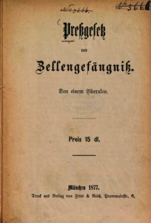 Pressgesetz und Zellengefängniss : Von einem Liberalen