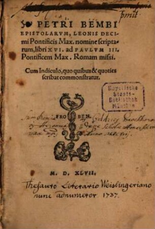 Petri Bembi Epistolarvm, Leonis Decimi Pontificis Max. nomine scriptarum, libri XVI. ad Pavlvm III. Pontificem Max. Romam missi : cum Indiculo, quo quibus & quoties scribat commonstratur