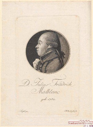 Dr. Julius Friedrich Malblanc; geb. 1752