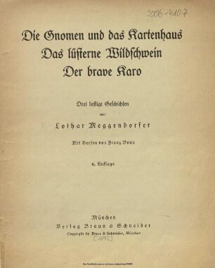 Die Gnomen und das Kartenhaus. Das lüsterne Wildschwein. Der brave Karo : drei lustige Geschichten / von Lothar Meggendorfer. Mit Versen von Franz Bonn