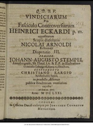 Vindiciarum Pro Fasciculo Controversiarum Heinrici Eckardi p.m. oppositarum Scopis dissolutis Nicolai Arnoldi Reformati Disputatio III.