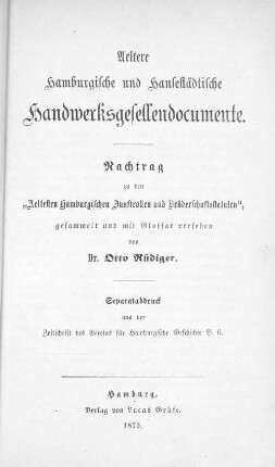 Aeltere Hamburgische und Hansestädtische Handwerksgesellendocumente. Nachtrag zu den "Aeltesten Hamburgischen Zunftrollen und Brüderschaftsstatuten" Nachtrag zu den "Ältesten hamburgischen Zunftrollen und Brüderschaftsstatuten"