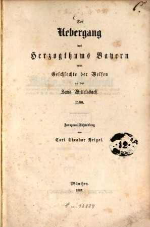 Der Uebergang des Herzogthums Bayern vom Geschlechte der Welfen an das Haus Wittelsbach 1180 : Inaugural-Abhandlung