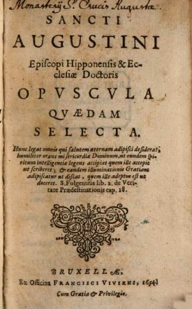 Sancti Augustini Episcopi Hipponensis & Ecclesiæ Doctoris Opvscvla Qvædam Selecta