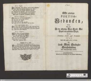 Gott geheiligte Poetische Gedancken, Welche Bey der In die allhiesige Hoch-Fürstl. Hof-Capell neu gestellten Orgel, Die man Dominica XXV. post Trinitatis 1741. Das erste mahl publice tractiret ... dem Druck überlassen worden