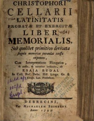 Christophori Cellarii latinitatis probatae et exercitae liber memorialis, sub quolibet ... exponens
