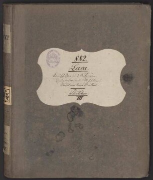 Lara. | komische Oper in 3 Aufzügen. | Text von Cormon & Michel Carré. | Musik von Aimé Maillart : [Einbandetikett von] ; [Historisches Aufführungsmaterial der Bayerischen Staatsoper], 5,3. Acte III