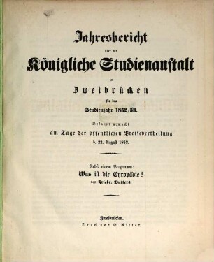 Jahresbericht über die Königliche Studienanstalt zu Zweibrücken : für das Studienjahr ... ; bekannt gemacht am Tage der öffentlichen Preisevertheilung .., 1852/53 (1853)
