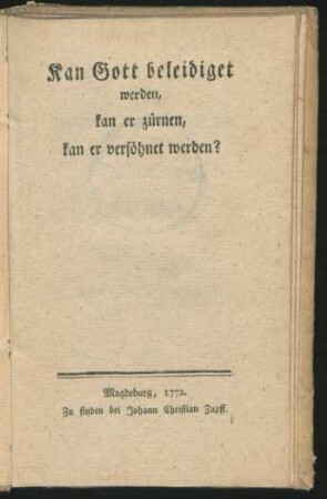 Kan Gott beleidiget werden, kan er zürnen, kan er versöhnet werden?
