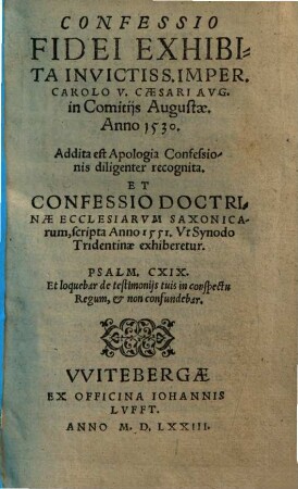 Confessio fidei exhibita Invictiss. Imper. Carolo V. ... in comitiis Augustae Anno 1530