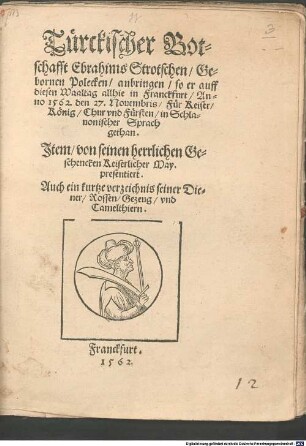 Türkischer Botschaft Ebrahims Strotschen ... anbringen, so er auff diesen Waaltag allhie in Frankfurt Anno 1562 den 27. November ... gethan