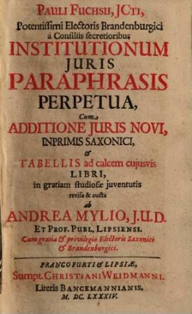 Institutionum iuris paraphrasis perpetua : Cum additione iuris novi, inprimis Saxonici