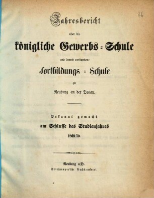 Jahresbericht über die Königliche Gewerbsschule und damit verbundene Fortbildungsschule. 1869/70