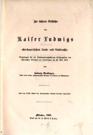 Zur äußeren Geschichte von Kaiser Ludwigs oberbayerischem Land- und Stadtrechte