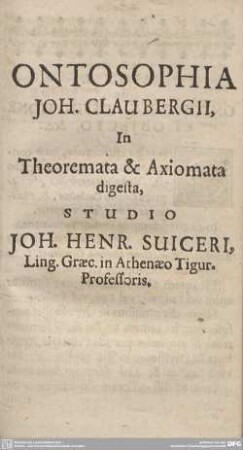 Ontosophia Joh. Claubergii, In Theoremata et Axiomata digesta, Studio.