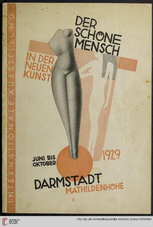 Der schöne Mensch in der neuen Kunst : internationale Ausstellung, 16. Juni bis 6. Oktober 1929, Darmstadt, Mathildenhöhe, Städtisches Ausstellungsgebäude
