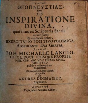 Peri Tēs Theopneustias, Sive De Inspiratione Divina, quatenus ex Scripturis Sacris definiri potest & vindicari debet, Exercitatio PositivoPolemica