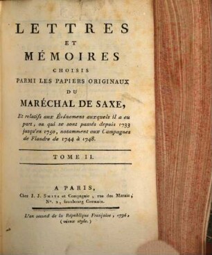 Lettres Et Mémoires Choisis Parmi Les Papiers Originaux Du Maréchal De Saxe : Et relatifs aux Événemens auxquels il a eu part, ou qui se sont passés depuis 1733 jusqu'en 1750, notamment aux Campagnes de Flandre de 1744 à 1748, 2