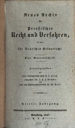 Neues Archiv für preussisches Recht und Verfahren, sowie für deutsches Privatrecht : eine Quartalsschrift. 3. 1836/37