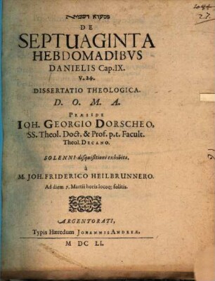 De septuaginta hebdomadibus Danielis cap. IX. v. 24. dissertatio theologica
