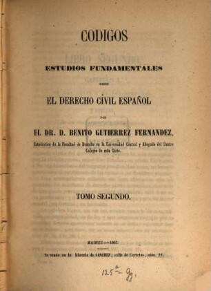 Códigos ó estudios fundamentales sobre el derecho civil español, 2