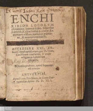 Enchiridion Locorvm co[m]munium Ioannis Eckij, aduersus Lutheru[m] & alios hostes Ecclesiæ : Ex omnium vltima Authoris æditione, & annotationibus P. Tilmanni ...
