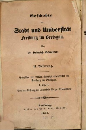 Geschichte der Stadt und Universität Freiburg im Breisgau. 2,1, Geschichte der Albert-Ludwigs-Universität zu Freiburg im Breisgau ; Theil I, von der Stiftung der Universität bis zur Reformation