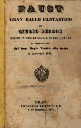 Faust : gran ballo fantastico ; diviso in due epoche e sette quadri ; da rappresentarsi nell'Imp. Regio Teatro alla Scala il carnovale 1848