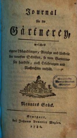 Journal für die Gärtnerey, welches eigene Abhandlungen, Auszüge und Urtheile der neuesten Schriften, so vom Gartenwesen handeln, auch Erfahrungen und Nachrichten enthält. 9, 9. 1786