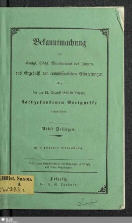 Bekanntmachung des Kgl. Sächs. Minister. des Innern, das Ergebniß der commissar. Erörterungen über die am 12. Aug. 1845 in Leipzig stattgefundenen Ereignisse betr. ...