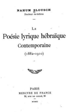 La poésie lyrique hébra͏̈ique contemporaine : (1882 - 1910) / par Nahum Slousch