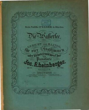 Die Wasserfee : Gedicht von H. Lingg ; für 4 Singstimmen oder kleinen gem. Chor u. Pianoforte ; op. 21