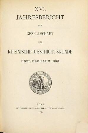 Jahresbericht der Gesellschaft für Rheinische Geschichtskunde : über das Jahr ... 16. 1896