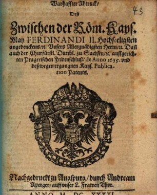 Warhaffter Abtruck deß zwischen der Röm. Kays. May. Ferdinandi II. ... dann der Churfürstl. Durchl. zu Sachsen ... auffgerichten Pragerischen Fridensschluß de Anno 1635 ...