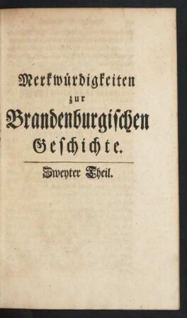 Merkwürdigkeiten zur Brandenburgischen Geschichte. Zweyter Theil.