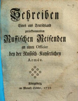 Schreiben Eines aus Teutschland zurückkommenden Russischen Reisenden an einen Officier bey der Russisch-Kayserlichen Armée
