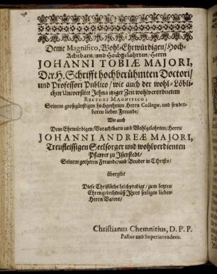 Deme Magnifico, Wohl-Ehrwürdigen, Hoch-Achtbarn, und Hochgelahrten, Herrn Johanni Tobiæ Maiori [...]