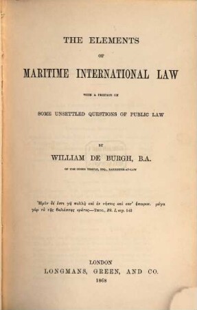 The Elements of maritime international law with a preface on some unsettled questions of public law