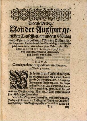Drey Underschiedliche, außerlesene Predigten, vonn der Augspurgischen Confession, seyn gehalten worden zu Wien in Oesterreich : Die erste Predig ist geschehen am ersten Sontag nach Ostern ... ; Die ander am ersten Sontag nach der heyligen Dreyfaltigkeit ; Die dritte am dritten Sontag nach der heyligen Dreyfaltigkeit