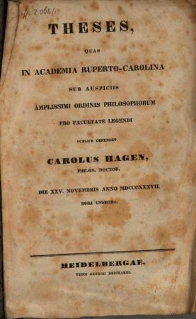Theses : quas in Academia Ruperto-Carolina sub auspiciis ... Ordinis philosophorum ... publice defendet Carolus Hagen ...