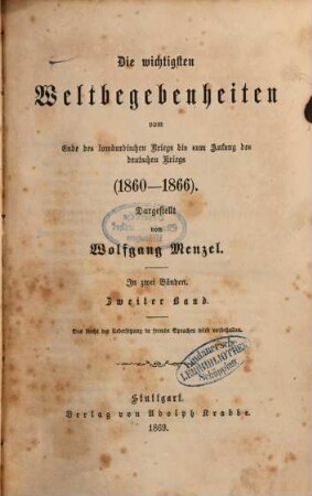 Die wichtigsten Weltbegebenheiten vom Ende des lombardischen Kriegs bis zum Anfang des deutschen Kriegs (1860 - 1866) : in zwei Bänden, 2