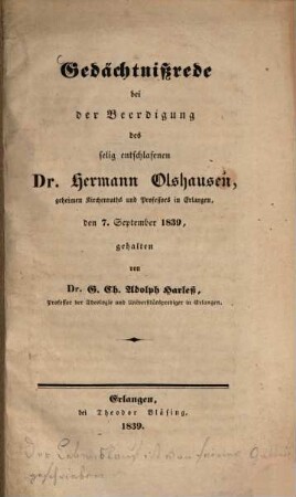 Gedächtnißrede bei der Beerdigung des selig entschlafenen Dr. Hermann Olshausen, geheimen Kirchenraths und Professors in Erlangen, den 7. Sept. 1839