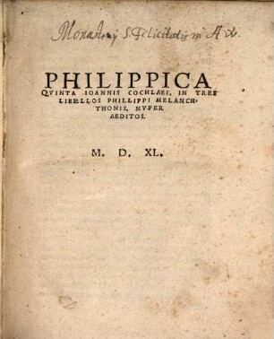 Philippica Qvinta Ioannis Cochlaei, In Tres Libellos Philippi Melanchthonis : Nvper Aeditos