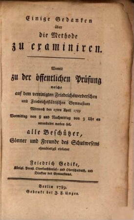 Einige Gedanken über die Methode zu examiniren : womit zu der öffentlichen Prüfung ... einladet Friedrich Gedike