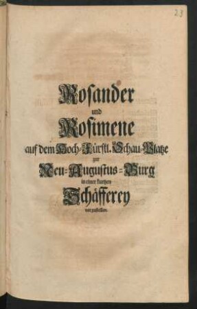 Rosander und Rosimene auf dem Hoch-Fürstl. Schau-Platze zur Neu-Augustus-Burg in einer kurtzen Schäfferey vorzustellen