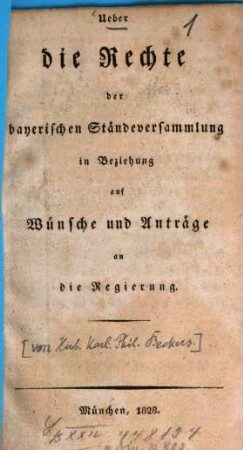 Ueber die Rechte der bayerischen Ständeversammlung in Beziehung auf Wünsche und Anträge an die Regierung