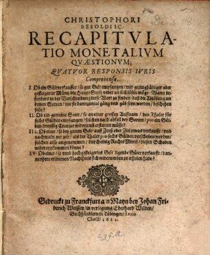 Christophori Besoldi IC. recapitvlatio monetalivm qvaestionvm, quvtvor responsis ivris comprehensa