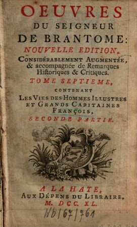 Oeuvres Du Seigneur De Brantome, 7. Les Vies Des Hommes Illustres Et Grands Capitaines François : Seconde Partie